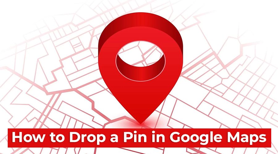 How To Drop A Pin in Google Maps