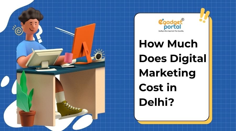 How Much Does Digital Marketing Cost in Delhi